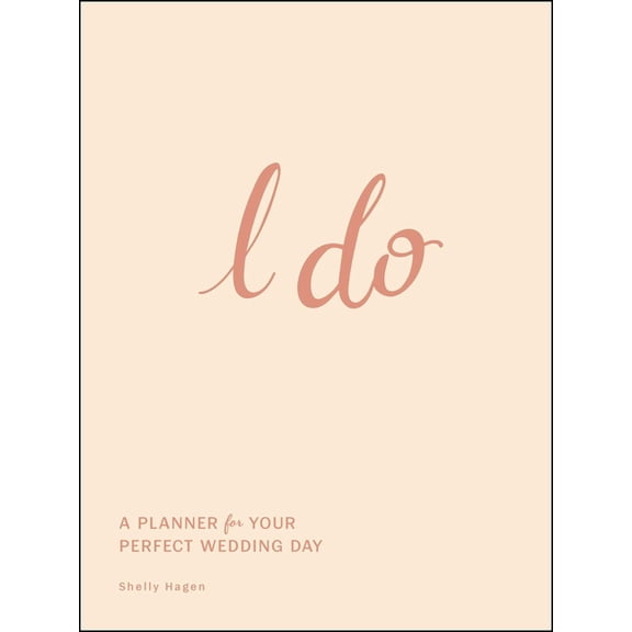 I Do: A Planner for Your Perfect Wedding Day, (Hardcover)