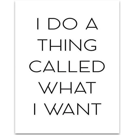 I Do A Thing Called What I Want - 11x14 Unframed Typography Art Print - Great Inspirational Gift