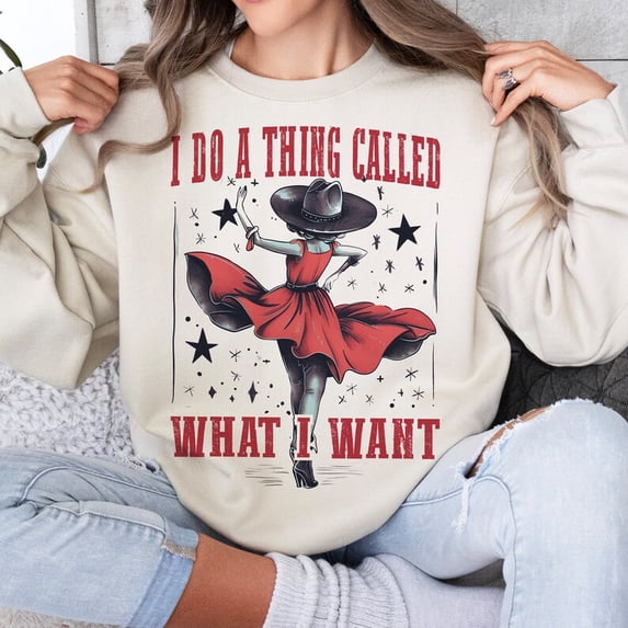 I Do A Thing Called What I Want Sweatshirt, Western Girl Shirt, Retro Cowgirl Pullover, Cowgirl Shirt, Country Girl Shirt