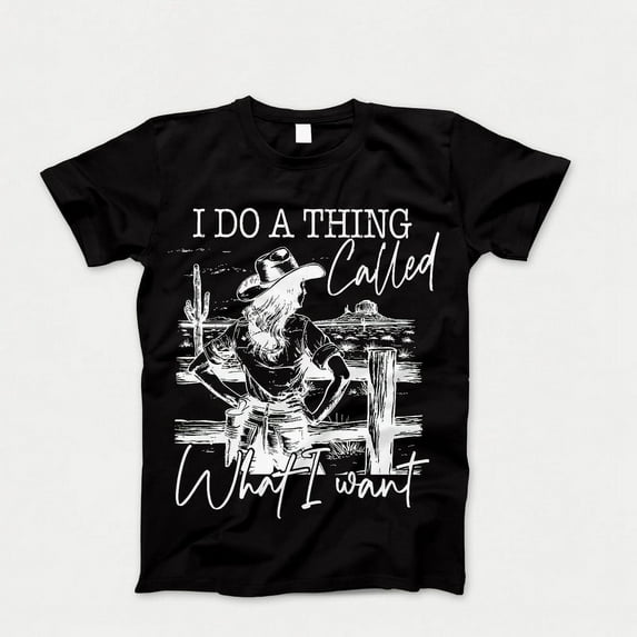 I Do A Thing Called What I Want T-Shirt, America Cowgirl Tshirt, Western Cowboy Shirt, Wild Western Shirts, Western Cowgirl Horse Tee