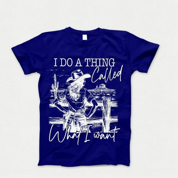 I Do A Thing Called What I Want T-Shirt, America Cowgirl Tshirt, Western Cowboy Shirt, Wild Western Shirts, Western Cowgirl Horse Tee