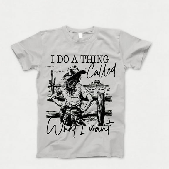 I Do A Thing Called What I Want T-Shirt, America Cowgirl Tshirt, Western Cowboy Shirt, Wild Western Shirts, Western Cowgirl Horse Tee