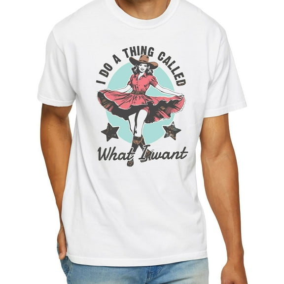 I Do A Thing Called What I Want T-Shirt
