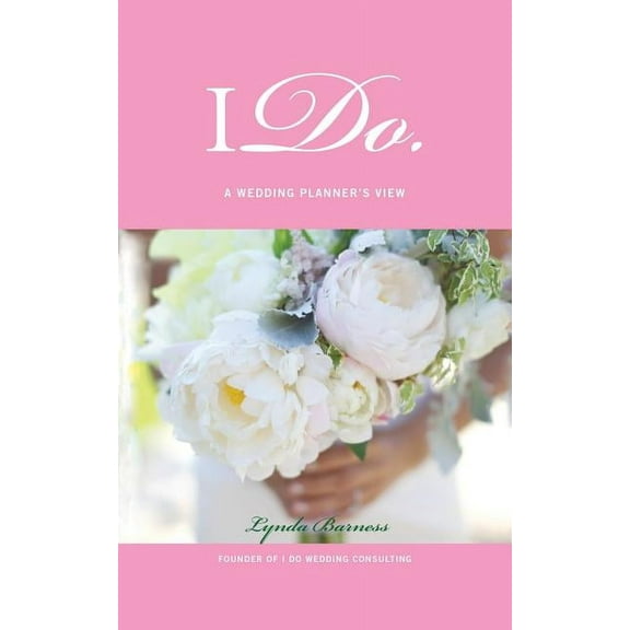 I Do: A Wedding Planner'S View, (Paperback)