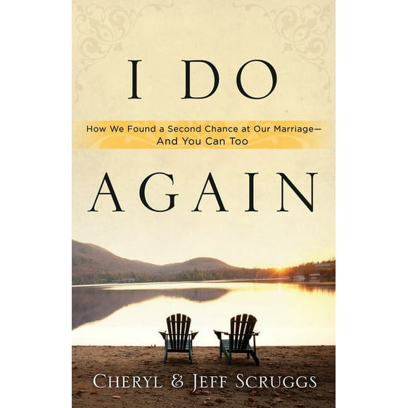 I Do Again : How We Found a Second Chance at Our Marriage--and You Can Too (Paperback)