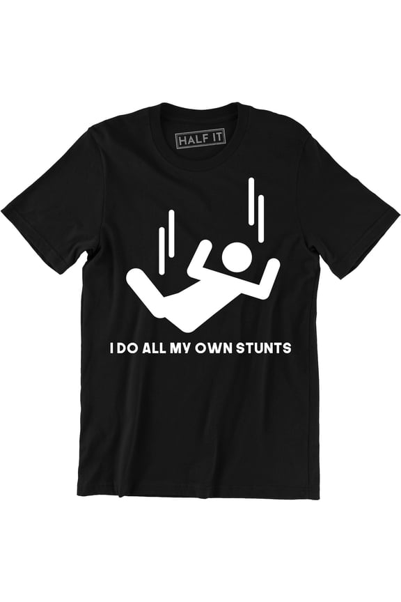 I Do All My Own Stunts Funny Falling Stunman Stick Cute Gift Men's T-Shirt