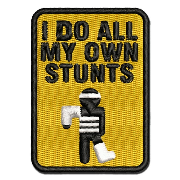 I Do All My Own Stunts Injured Hurt Mistakes Applique Multi-Color Embroidered Hook & Loop Patch - 2.0 Inch Mini