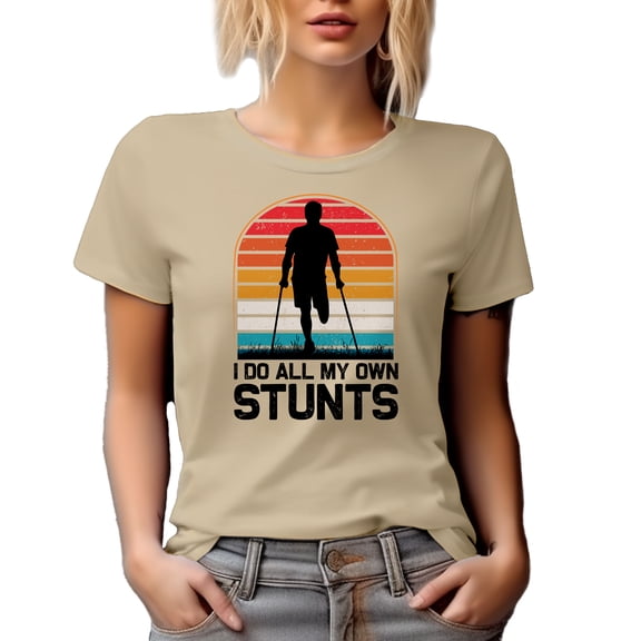 I Do All My Own Stunts, Injured Person Quote, Tan T-Shirt, Small
