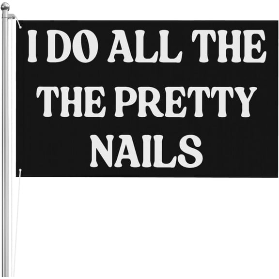 I Do All The Pretty Girls Nails 3x5 Ft Flag Double Sided Garden Yard Banner