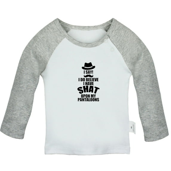 I Do Believe I Have Shat Upon My Pantaloons Funny T shirt For Baby, Newborn Babies T-shirts, Infant Tops, 0-24M Kids Graphic Tees Clothing (Long Gray Raglan T-shirt, 12-18 Months)