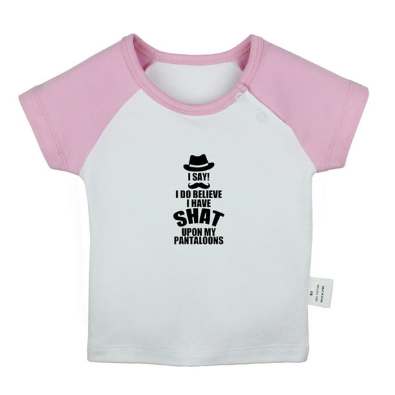 I Do Believe I Have Shat Upon My Pantaloons Funny T shirt For Baby, Newborn Babies T-shirts, Infant Tops, 0-24M Kids Graphic Tees Clothing (Short Pink Raglan T-shirt, 12-18 Months)