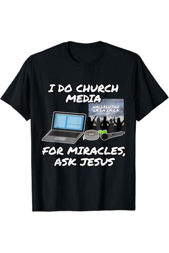I Do Church Media For Miracles Ask Jesus Audio Tech Funny T-Shirt