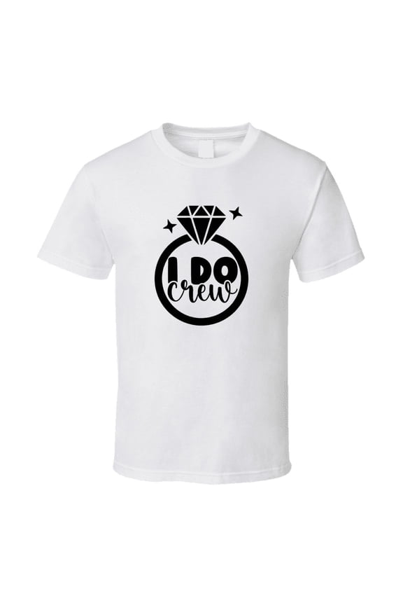 I Do Crew Marriage Tshirt Bridesmaid Groomsman Engagement Wedding Love T Shirt