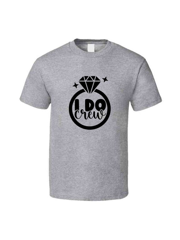 I Do Crew Marriage Tshirt Bridesmaid Groomsman Engagement Wedding Love T Shirt
