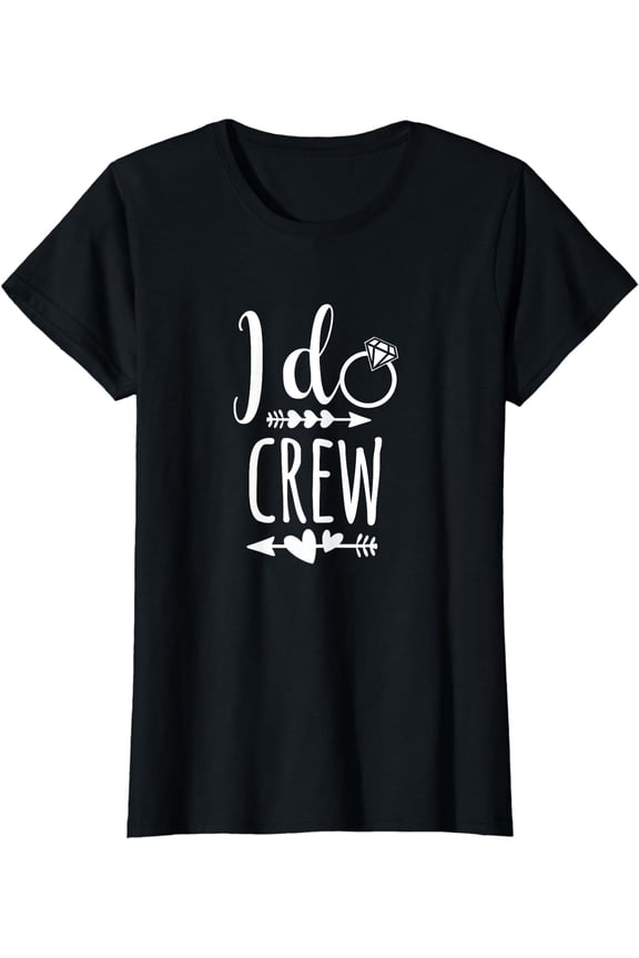 I Do Crew Shirt for Wedding Bride Bachelorette party T-Shirt