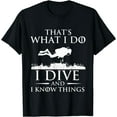 thumbnail image 1 of I Do I Dive And I Know Things - Scuba Diving Scuba Diver T-Shirt Black Small, 1 of 4