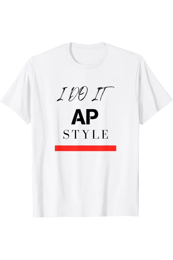 I Do It Ap Style Writer Editor Journalist Publisher News T-Shirt Size S-5XL