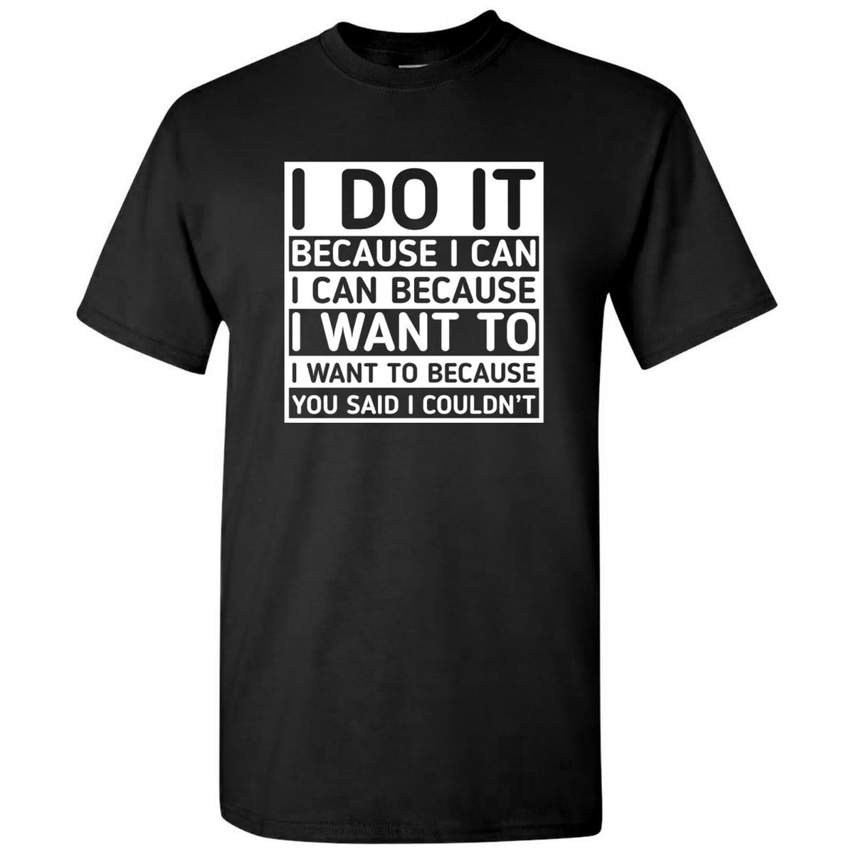 I Do It Because I Can Statement T-Shirt - Walmart.com