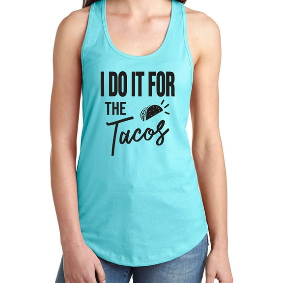 I Do It For The Tacos Racerback Tank