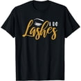 thumbnail image 1 of I Do Lashes Makeup Artist Gift T-Shirt, 1 of 4