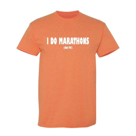 I Do Marathons On Tv Sarcastic Humor Graphic Novelty Funny T Shirt