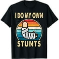 thumbnail image 1 of I Do My Own Stunts Broken Arm Injury Get Well Soon Gift T-Shirt, 1 of 3