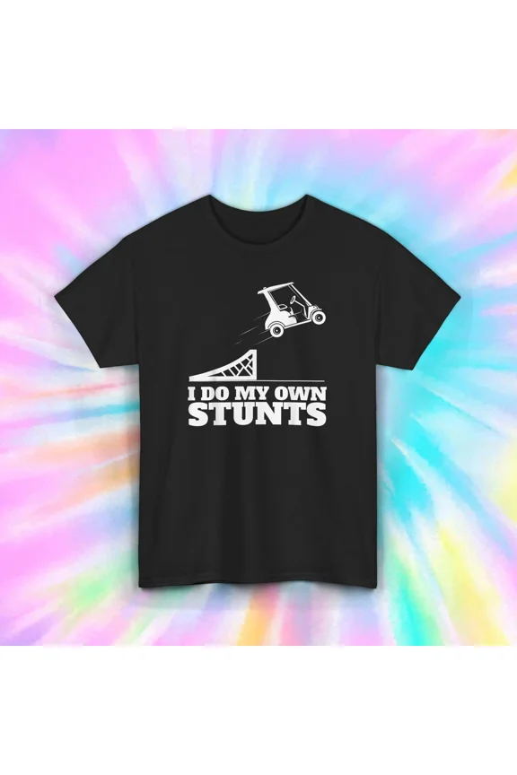 I Do My Own Stunts Funny Golf Cart Graphic Golfer Humor Gift Top Unisex T-Shirt up to size 5XL