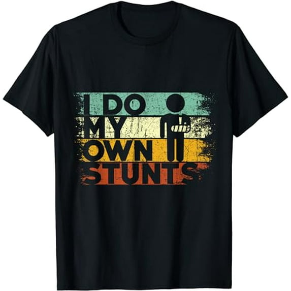 I Do My Own Stunts Funny Injury Hand Wrist Get Well Gifts T-Shirt