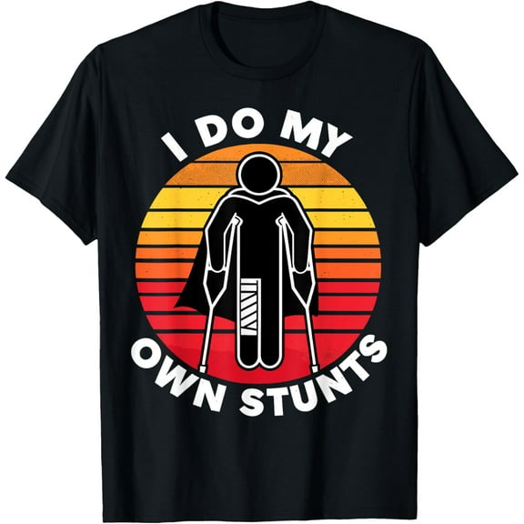 I Do My Own Stunts Get Well Funny Injury Hand Wrist T-Shirt