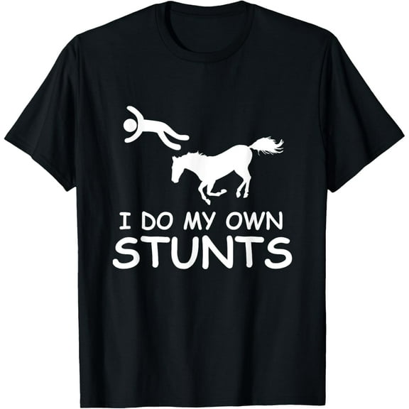 I Do My Own Stunts Horse Riding Racing Rider Farmer T-Shirt