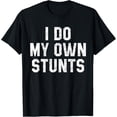 thumbnail image 1 of I Do My Own Stunts Shirt Funny Broken Bone Tees Leg Injury T-ShirtMen and women, Black T-shirt, size: Extra large, 1 of 4
