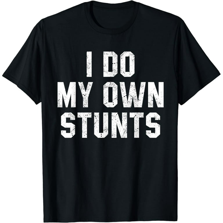 I Do All My Own Stunts T-Shirt Injury Kids Broken Arm Tee I Do All My Own Stunts T-Shirt Injury Kids Broken Arm Tee