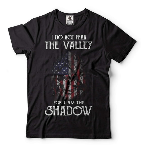 I Do Not Fear The Valley For I Am The Shadow Shirt USA Patriotic Tee Viking Warrior Patriotic Shirt