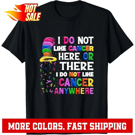 I Do Not Like Cancer Anywhere Funny Awareness Shirt Unisex T-Shirt