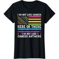 thumbnail image 1 of I Do Not Like Cancer Here Or There I Do Not Like Cancer T-Shirt, 1 of 4