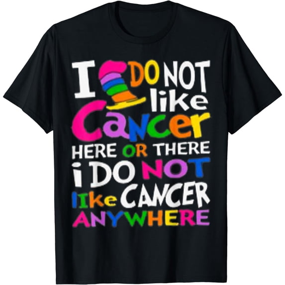 I Do Not Like Cancer Here Or There I Do Not Like Cancer T-Shirt