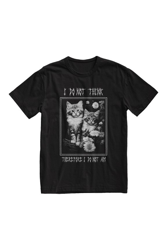 I Do Not Think Therefore I Do Not Am T-Shirt