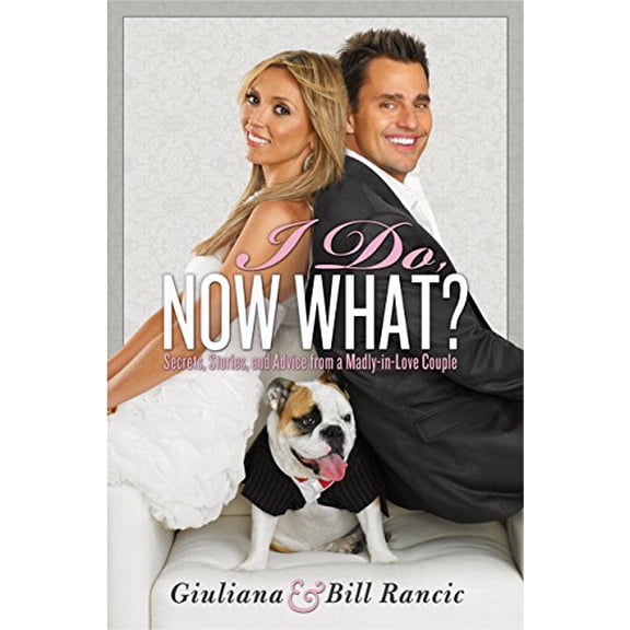 Pre-Owned I Do, Now What? : Secrets, Stories, and Advice from a Madly-In-Love Couple (Hardcover)