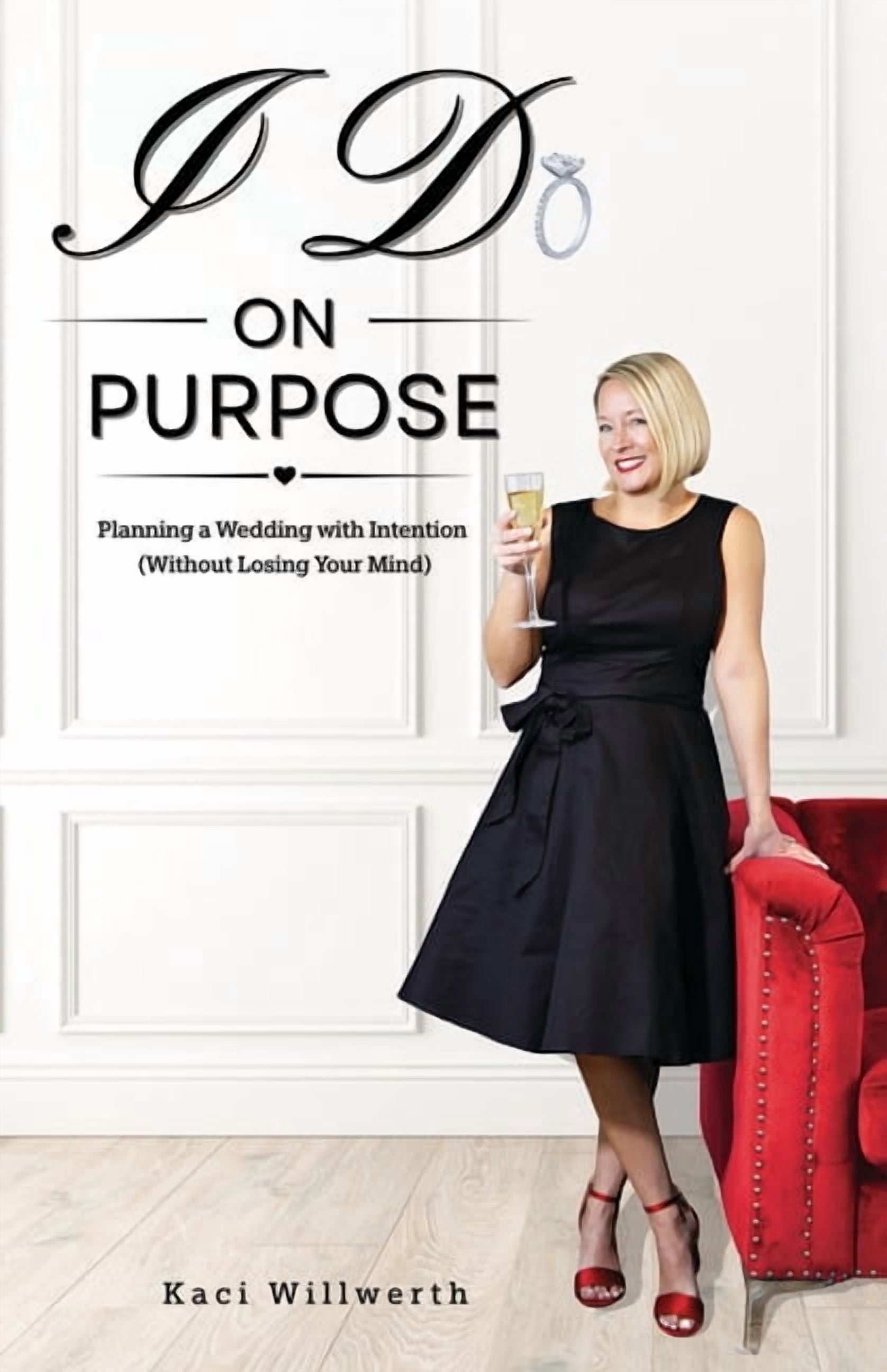 I Do On Purpose: Planning a Wedding with Intention (Without Losing Your Mind), (Paperback)