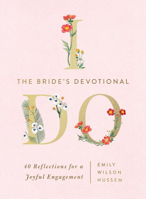 I Do The Bride's Devotional: 40 Reflections for a Joyful Engagement, (Hardcover)