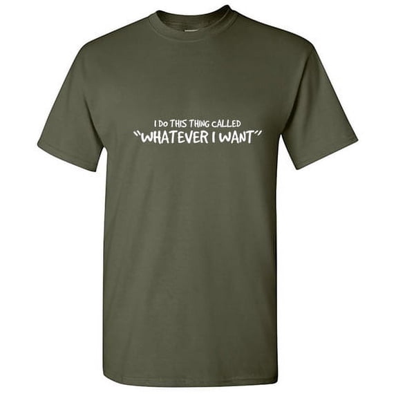 I Do This Thing Called Whatever I Want Men Novelty Sarcastic Tees Humor Graphic T Shirt