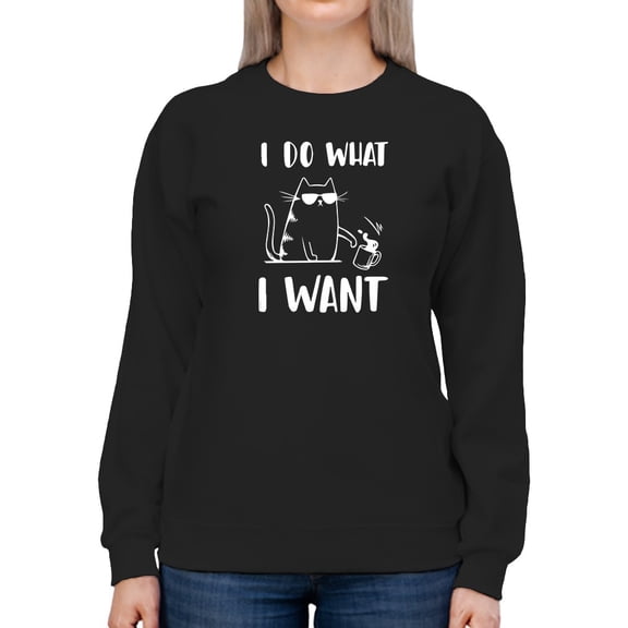 I Do What I Want Cat Design Sweatshirt Women -GoatDeals Designs, Female Small