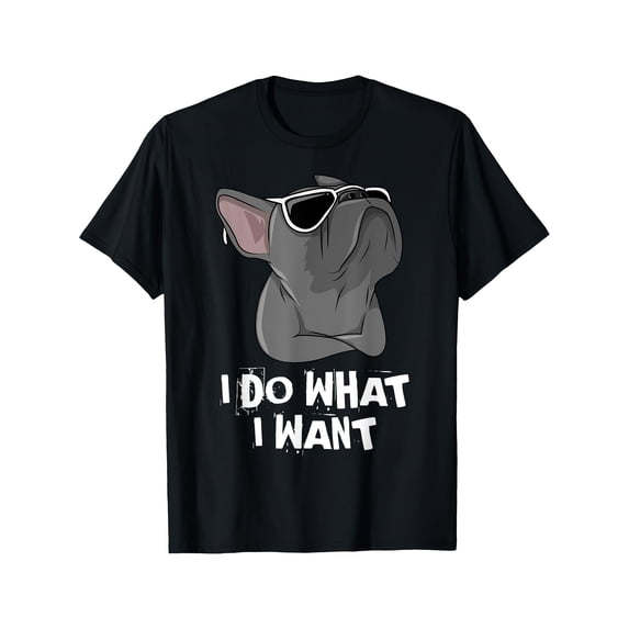 I Do What I Want Funny French Bulldog Graphic Tee for Men Women, Cute Frenchie Owner Short Sleeve T-Shirt, Casual Crew Neck Top for Dog Lover Gift