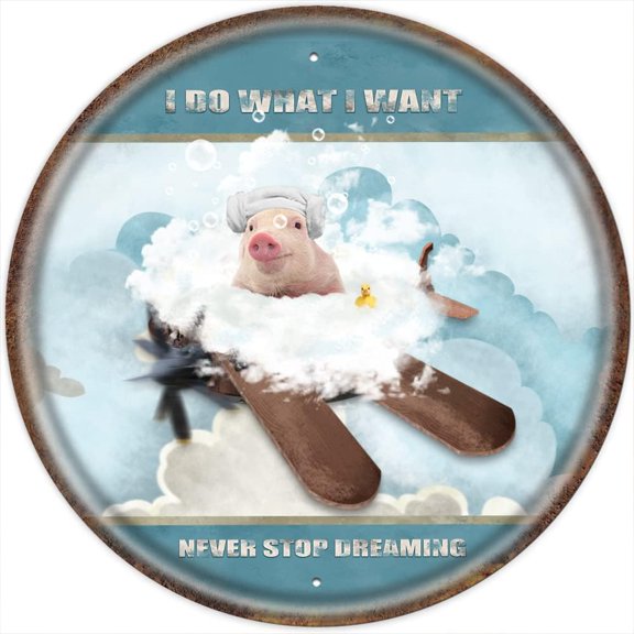 I Do What I Want,Never Stop Dreaming,Pig Round Vintage Tin Sign Pig Wall Art Inspirational Quote Sign for Bedroom Bathroom Metal Sign 12x12 Inches