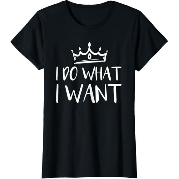 I Do What I Want T-Shirt