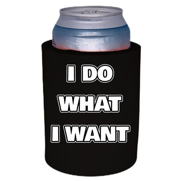 I Do What I Want Thick Foam Old School Can Coolie (Black)