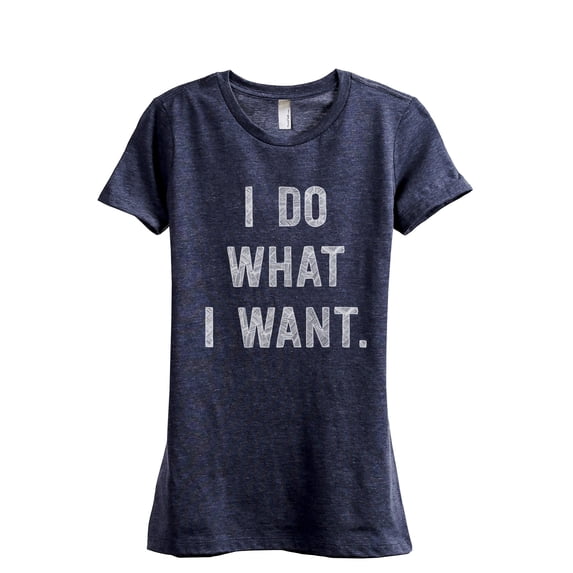 I Do What I Want Women's Fashion Relaxed T-Shirt Tee Heather Navy Medium