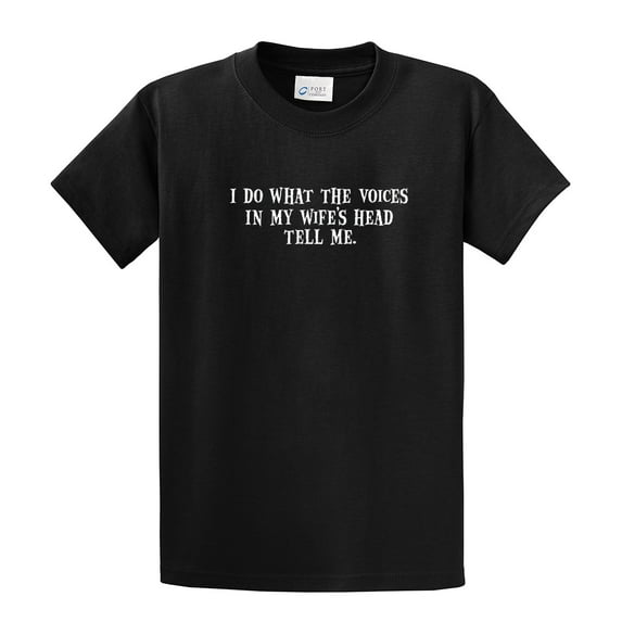I Do What The Voices in My Wife's Head Tell Me Short Sleeve T-shirt Funny-Black-6Xl