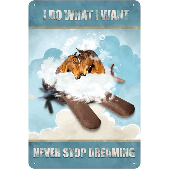 I Do What I Want,Never Stop Dreaming,Horse Couple Vintage Tin Sign Horse Wall Art Inspirational Quote Sign for Bedroom Living Room Bathroom Metal Sign 12x8 Inch
