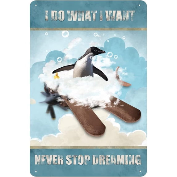 I Do What I Want,Never Stop Dreaming,Penguin Vintage Tin Sign Penguin Wall Sign Inspirational Quote Sign for Bedroom Living Room Bathroom Metal Sign 5.5x8 Inch